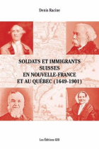 Soldats et immigrants suisses en Nouvelle-France et au Québec (1649-1901)